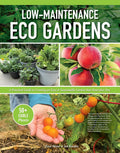 Low-Maintenance Eco Gardens: A Practical Guide to Creating an Easy & Sustainable Garden that Nourishes You (Creative Homeowner) Grow Food with Permaculture, Regenerative Gardening, and 60+ Plants cover image