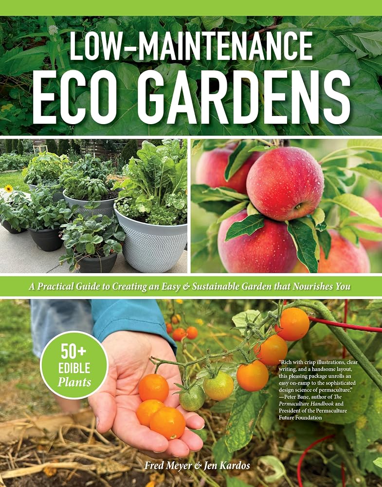 Low-Maintenance Eco Gardens: A Practical Guide to Creating an Easy & Sustainable Garden that Nourishes You (Creative Homeowner) Grow Food with Permaculture, Regenerative Gardening, and 60+ Plants cover image