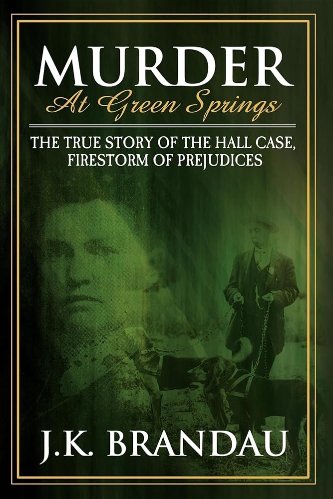 Murder at Green Springs: The True Story of the Hall Case, Firestorm of Prejudices cover image