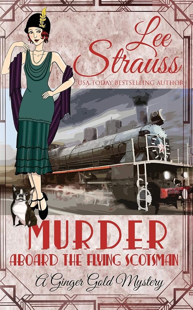 Murder Aboard the Flying Scotsman: a cozy historical 1920s mystery (Ginger Gold Mystery) cover image