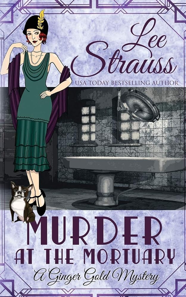 Murder at the Mortuary: a cozy historical 1920s mystery (Ginger Gold Mystery) cover image