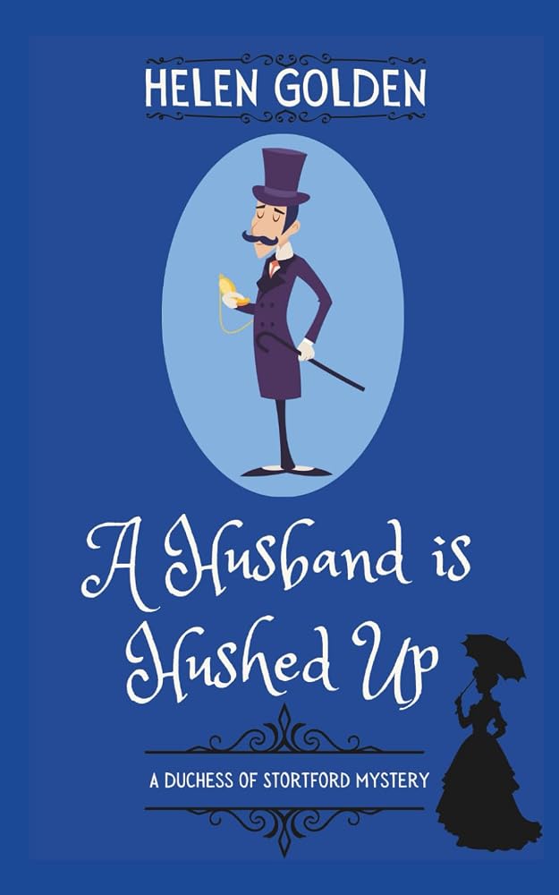 A Husband is Hushed Up (A Duchess of Stortford Mystery): A Victorian whodunnit with a hint of humour cover image