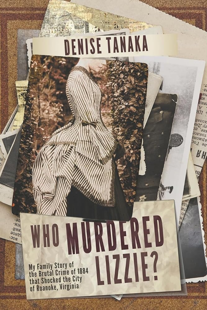 Who Murdered Lizzie?: My Family Story of the Brutal Crime of 1884 That Shocked the City of Roanoke, Virginia cover image