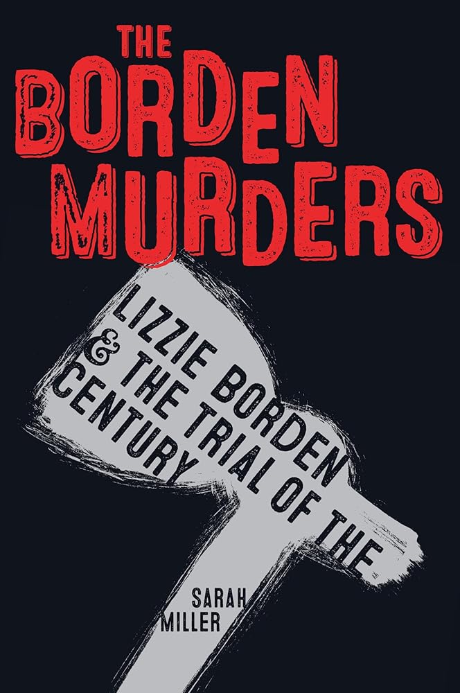 The Borden Murders: Lizzie Borden and the Trial of the Century cover image