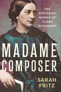 Madame Composer: The Virtuosic Genius of Clara Schumann cover image