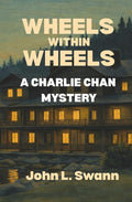 Wheels Within Wheels: A Charlie Chan Mystery (Charlie Chan Returns) cover image