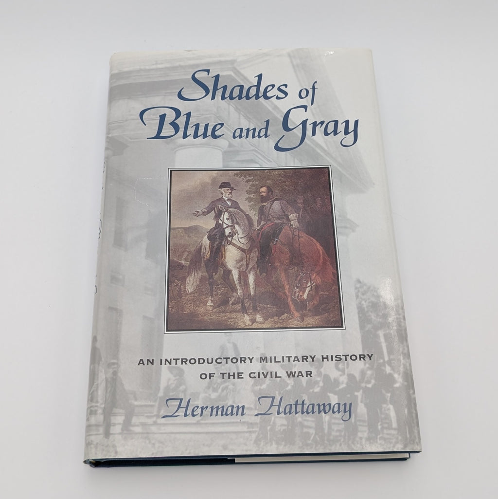 Shades of Blue and Gray: An Introductory Military History of the Civil War – Signed & Dated by Author Herman Hattaway (First Edition)