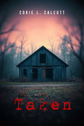 Taken by Corie Calcutt: Paperback; 136 pages / English