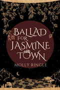Ballad for Jasmine Town by Molly Ringle: Paperback; 320 pages / English