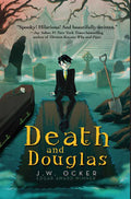 Death and Douglas by J. W. Ocker: Hardcover; 372 pages / English
