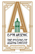 A Is for Arsenic: The Poisons of Agatha Christie