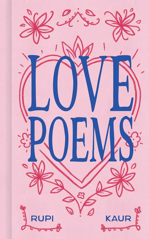 Love Poems by Rupi  Kaur: Hardcover; 144 pages / English
