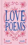 Love Poems by Rupi  Kaur: Hardcover; 144 pages / English