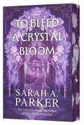 To Bleed a Crystal Bloom: Sarah A. Parker