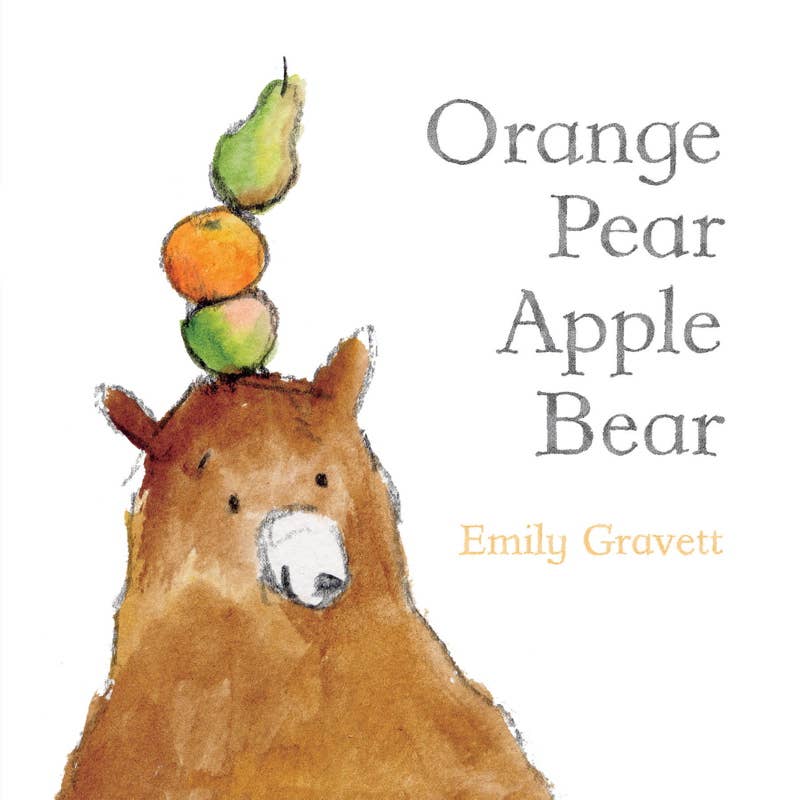 Orange Pear Apple Bear by Emily Gravett: Board Books; 24 pages / English
