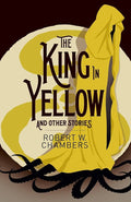 King In Yellow And Other Stories (Arc Classics)
