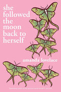 She followed the moon back to herself by Amanda  Lovelace: Paperback; 208 pages / English