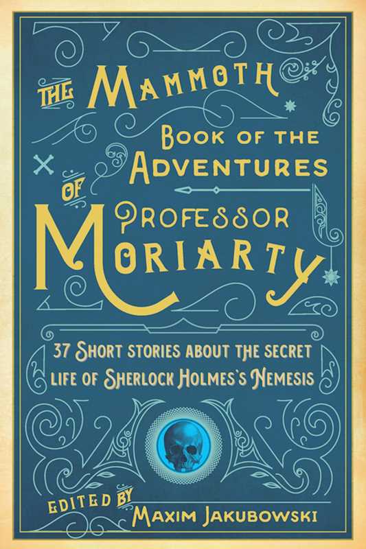 Mammoth Book of the Adventures of Professor Moriarty by: Paperback; 592 pages / English