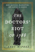 Doctors' Riot of 1788 by Andy McPhee: Hardcover; 248 pages / English