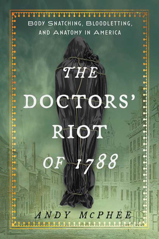 Doctors' Riot of 1788 by Andy McPhee: Hardcover; 248 pages / English