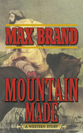 Mountain Made by Max Brand: Paperback; 256 pages / English