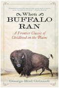 When Buffalo Ran by George Bird Grinnell: Paperback; 128 pages / English