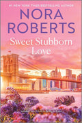 Sweet Stubborn Love : Nora Roberts