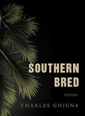 Southern Bred by Charles Ghigna: Hardcover; 80 pages / English