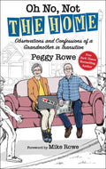 Oh No, Not "The Home" by Peggy Rowe: Hardcover; 288 pages / English